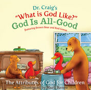 Dr. Craig's What is God Like? God is All Good