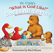Dr. Craig's What is God Like? God is All Loving