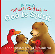 Dr. Craig's What is God Like? God is Spirit