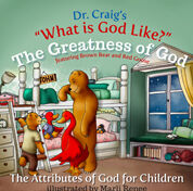 Dr. Craig's What is God Like? Greatness of God
