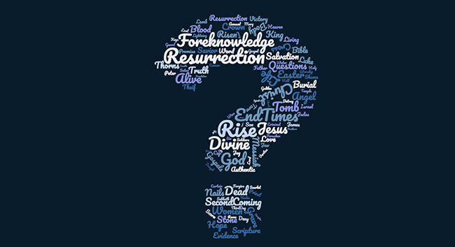 Questions on the Resurrection, Foreknowledge, and End Times