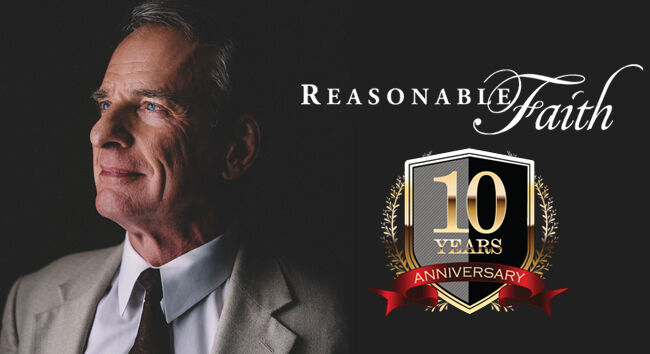 Ten Years of Reasonable Faith! What’s Next