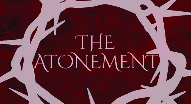 What is the Correct View of the Atonement? (Part 1)