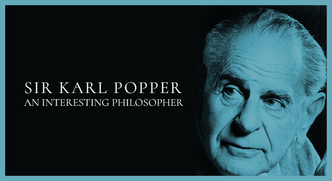 Sir Karl Popper: An Interesting Philosopher