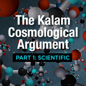 The Kalam Cosmological Argument – Part 1: Scientific