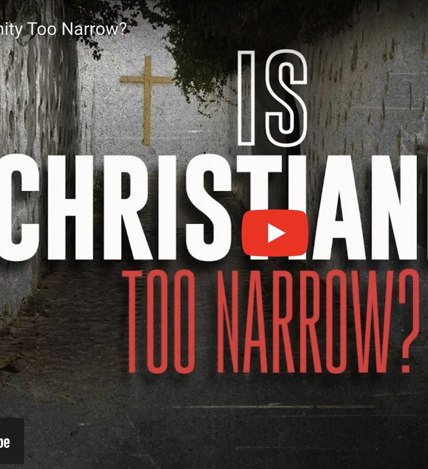 Is Christianity Too Narrow?