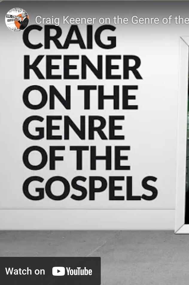 Craig Keener on the Genre of the Gospels!