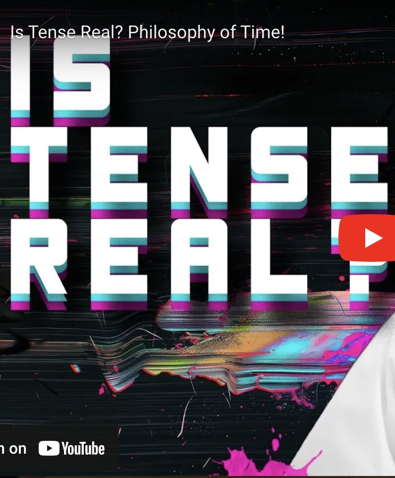 Is Tense Real? Philosophy of Time!