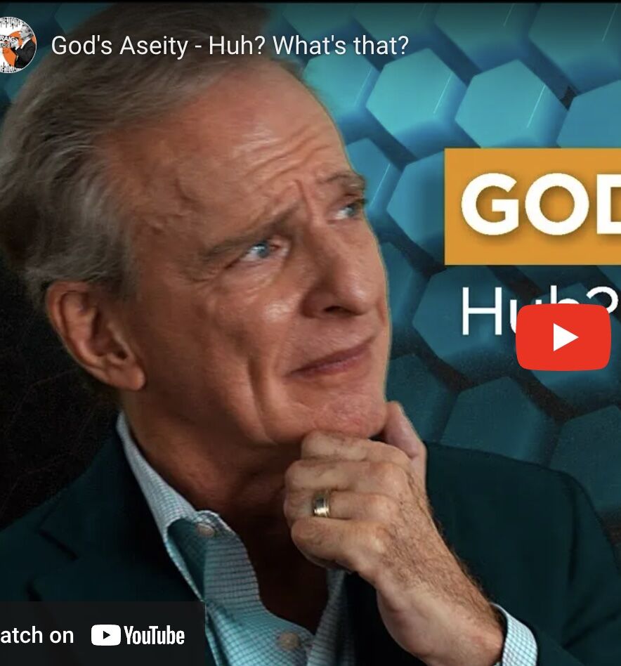God’s Aseity – Huh? What’s that?