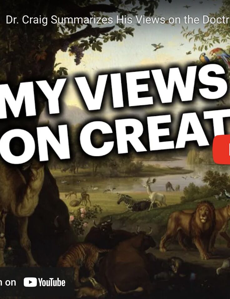 Dr. Craig Summarizes His Views on the Doctrine of Creation!