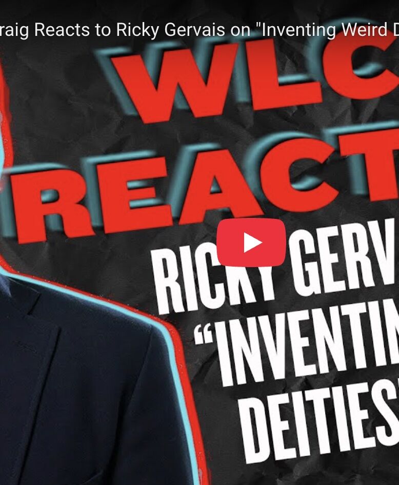 William Lane Craig Reacts to Ricky Gervais on “Inventing Weird Deities”