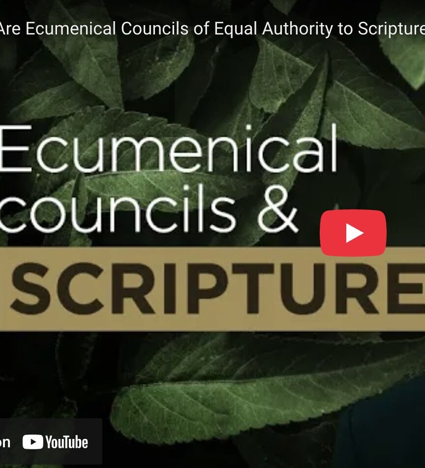 Are Ecumenical Councils of Equal Authority to Scripture?