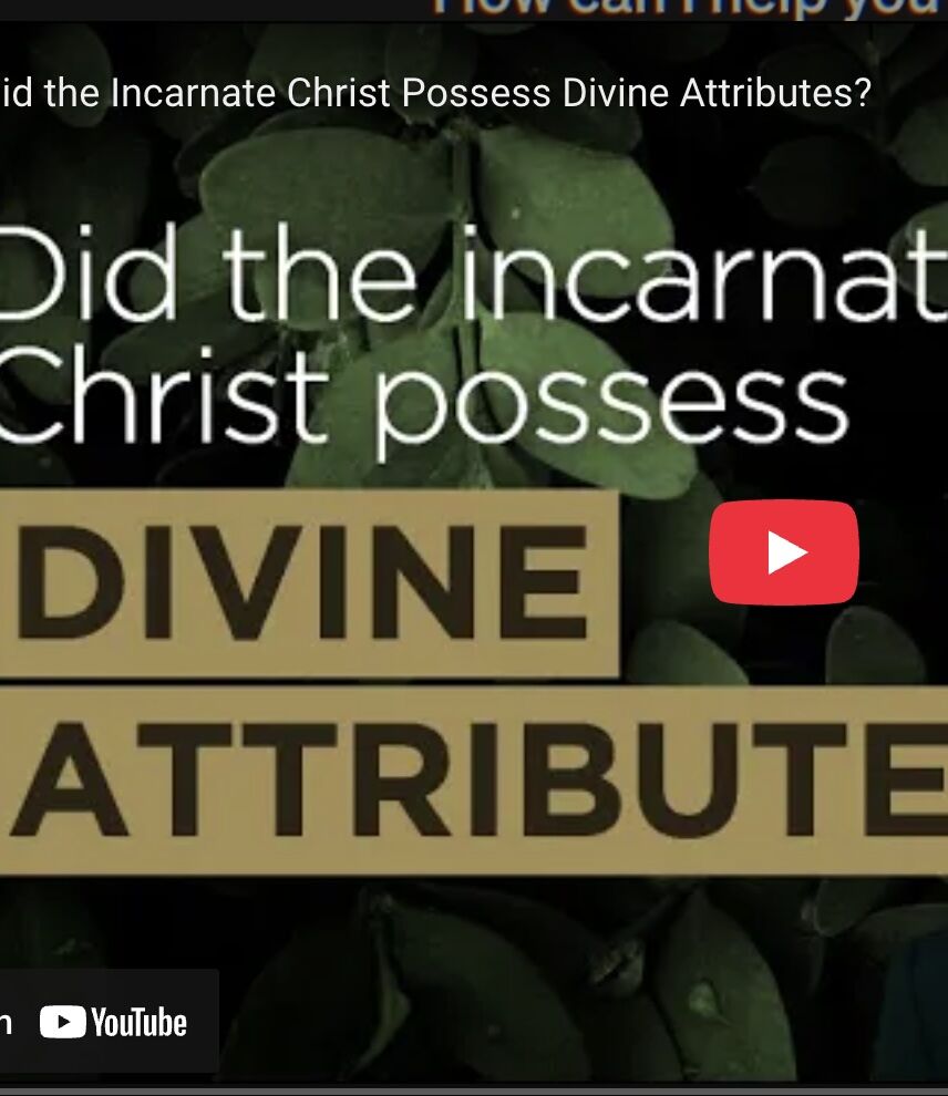 Did the Incarnate Christ Possess Divine Attributes?