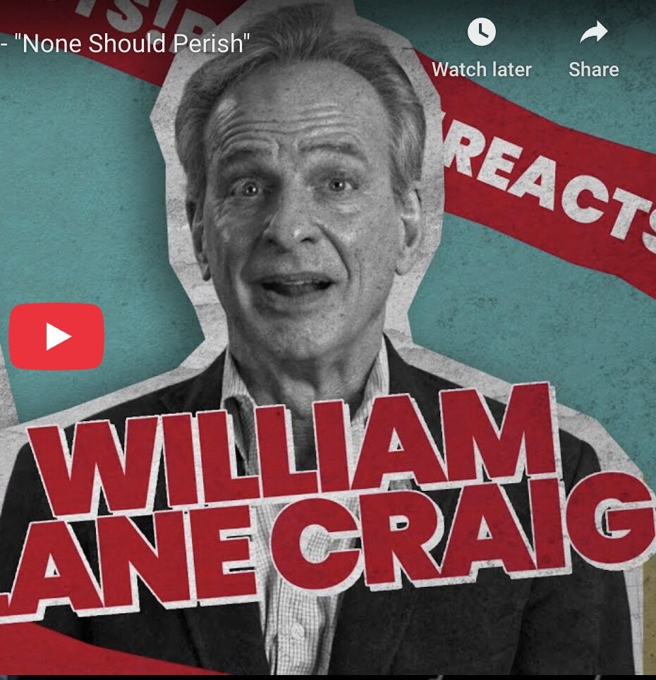 William Lane Craig Reacts to R.C. Sproul – “None Should Perish”