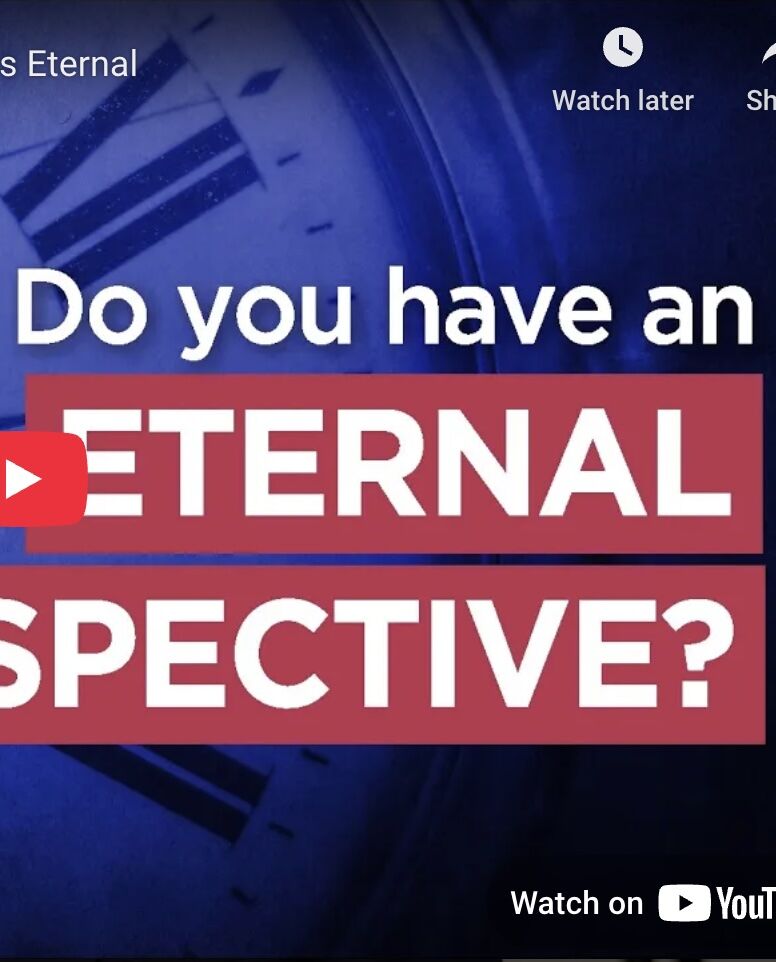 Do YOU Have An Eternal Perspective?