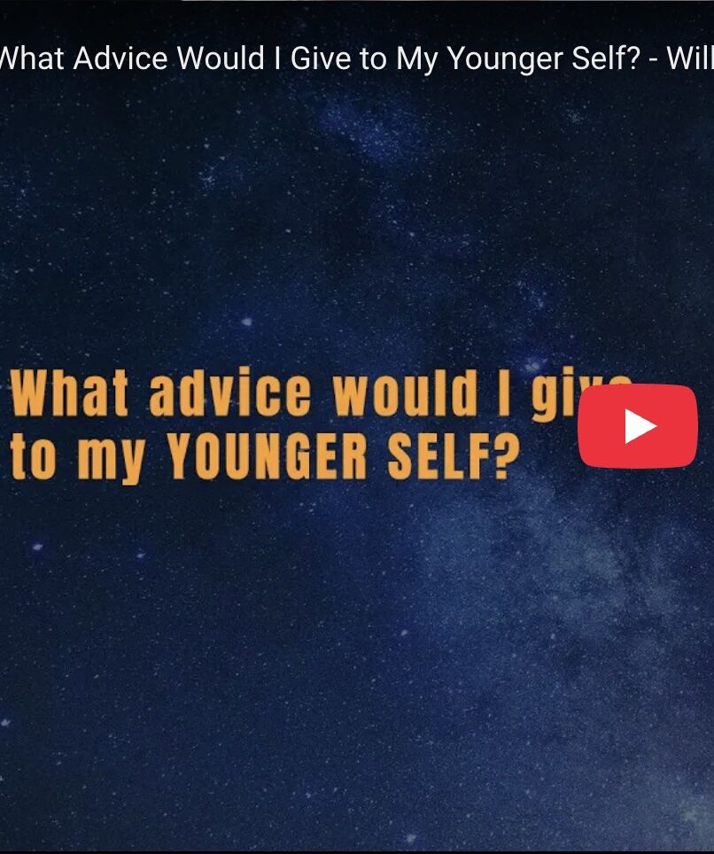 What Advice Would I Give to My Younger Self?