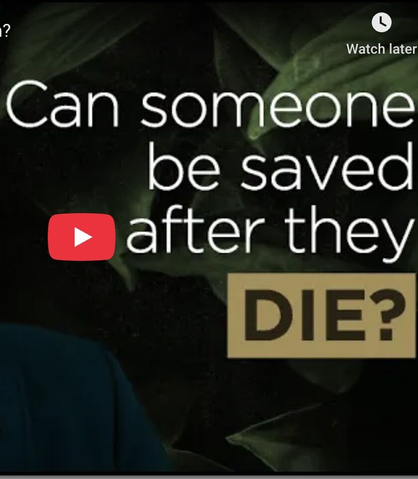 Can Someone Be Saved After Death?