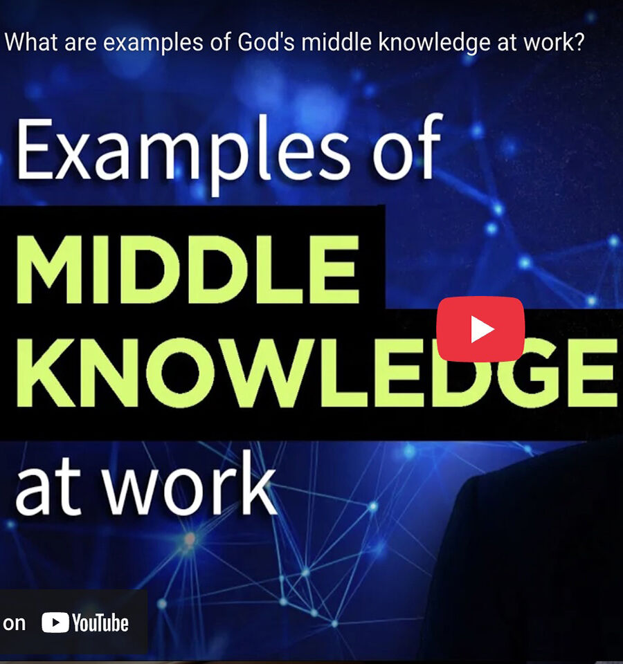 What are examples of God’s middle knowledge at work?