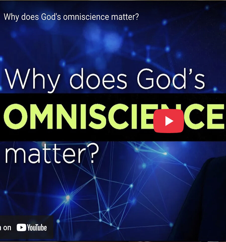 Why does God’s omniscience matter?