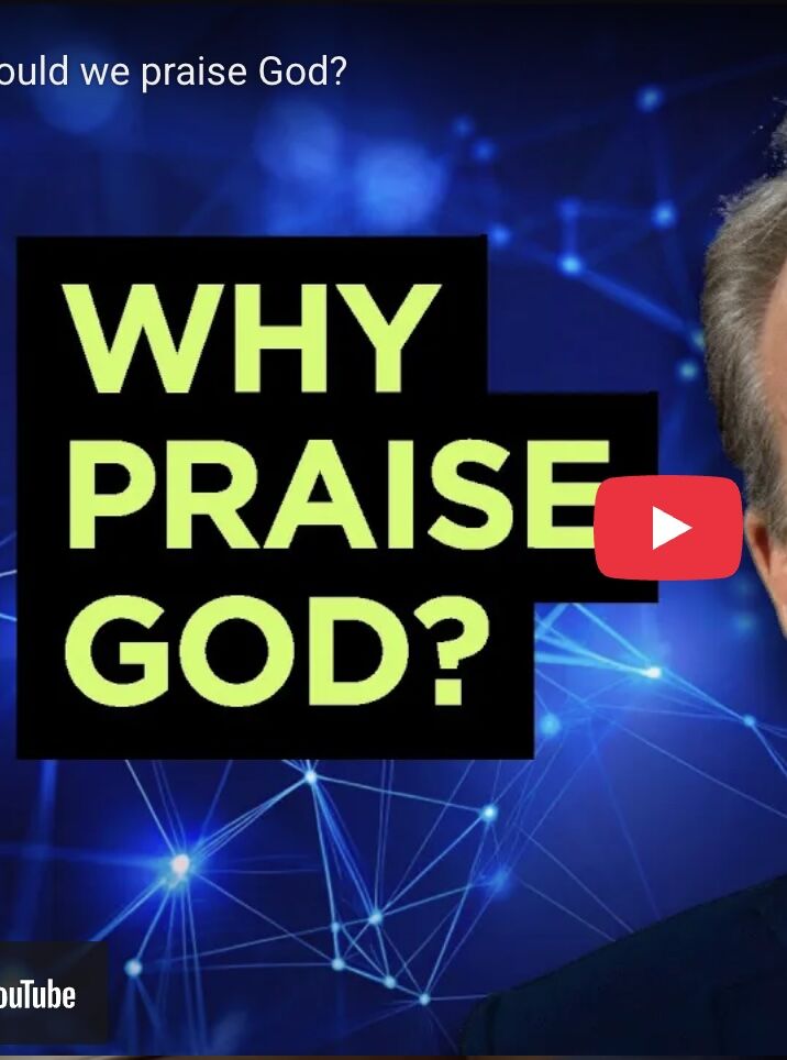 Why should we praise God?