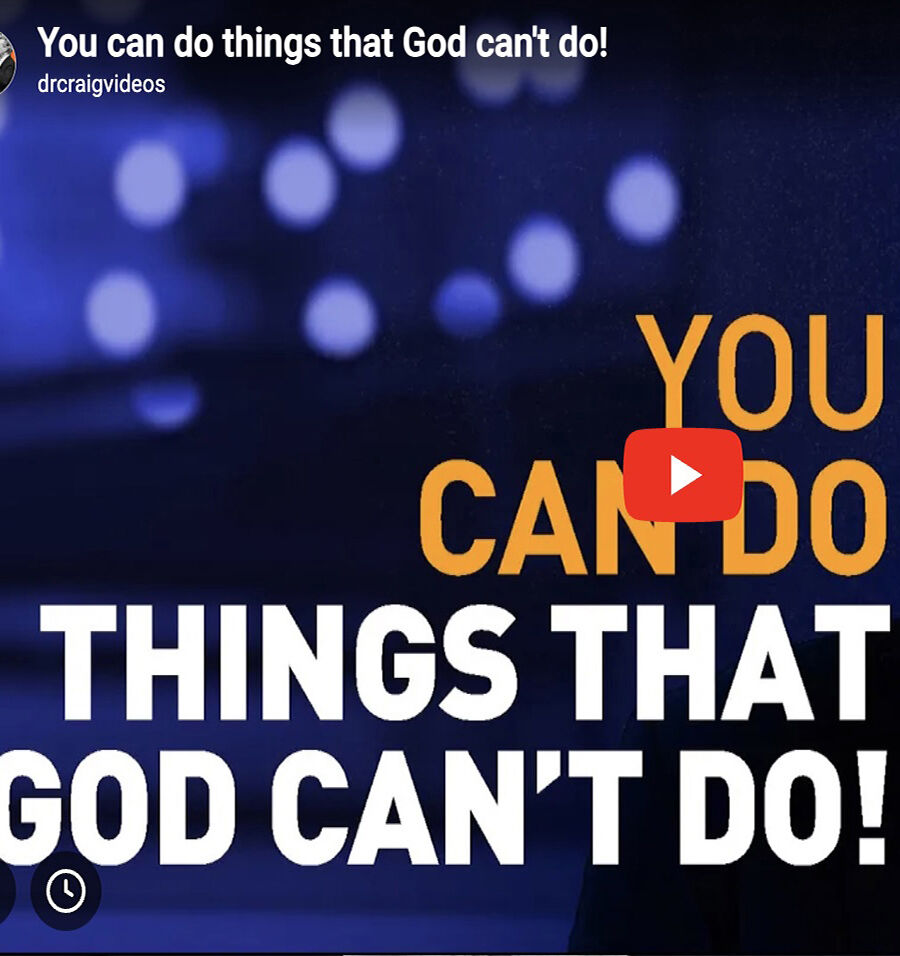 You can do things that God can’t do!