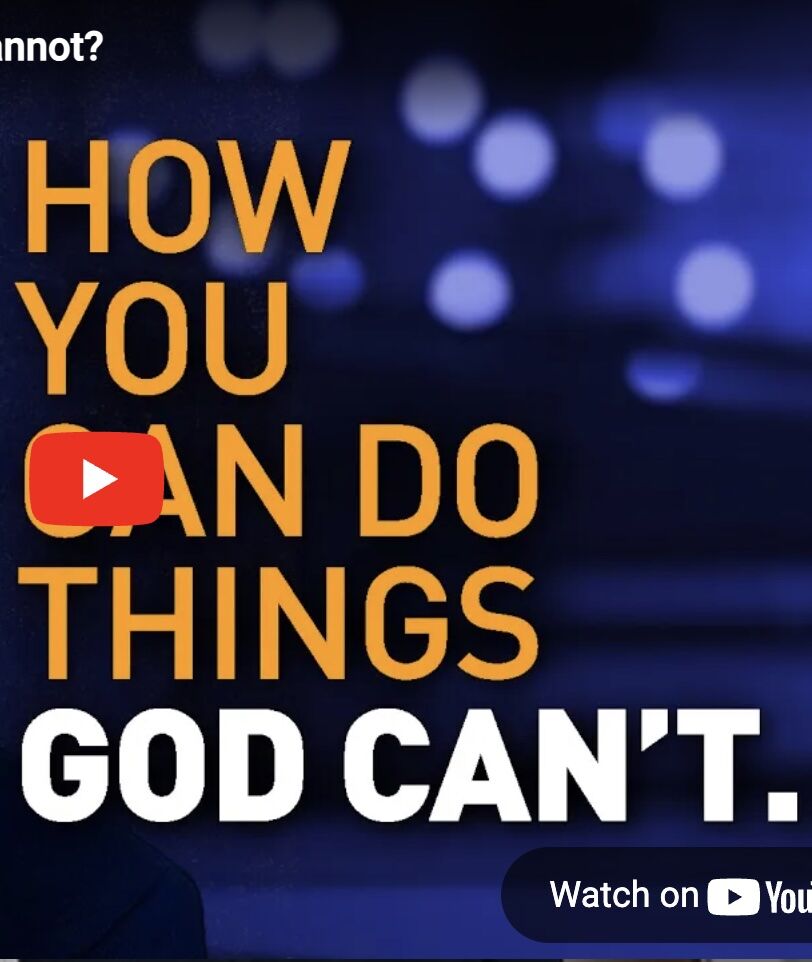 HOW can you do things that God cannot?