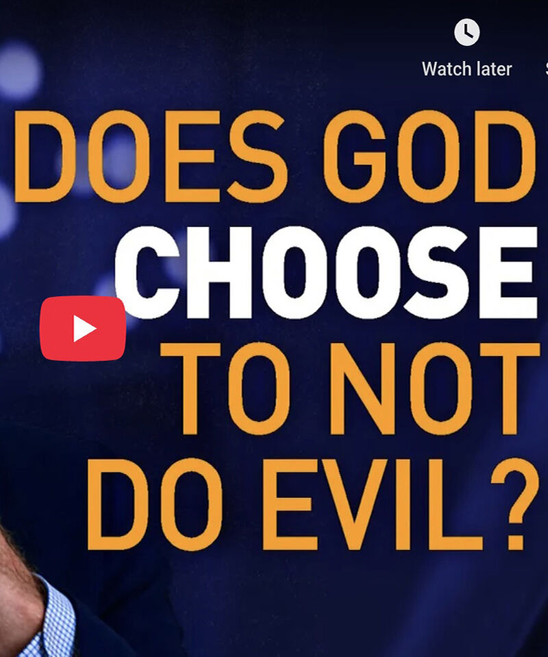 Does God CHOOSE to NOT do evil?